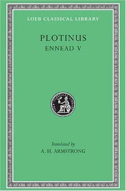 Plotinus V: Ennead V (Loeb Classical Library, 444)