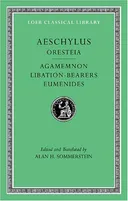Aeschylus, II, Oresteia: Agamemnon. Libation-Bearers. Eumenides (Loeb Classical LibraryÂ®)