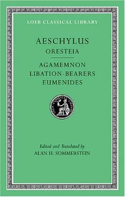 עטיפת הספר Aeschylus, II, Oresteia: Agamemnon. Libation-Bearers. Eumenides (Loeb Classical LibraryÂ®) מאת Aeschylus