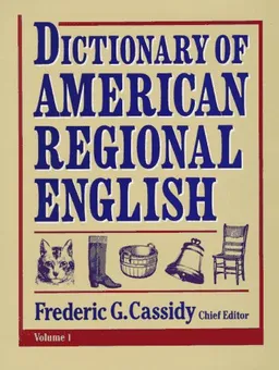 Dictionary of American Regional English, Volume I: Introduction and A-C