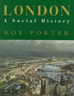 London: A Social History (A "New York Times" notable book 1995)