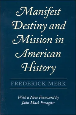 עטיפת הספר Manifest Destiny and Mission in American History מאת Frederick Merk