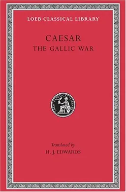 עטיפת הספר Caesar, I, The Gallic War (Loeb Classical Library) מאת Caesar
