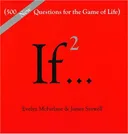 If..., Volume 2: (500 New Questions for the Game of Life)