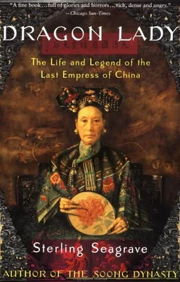 Dragon Lady: The Life and Legend of the Last Empress of China