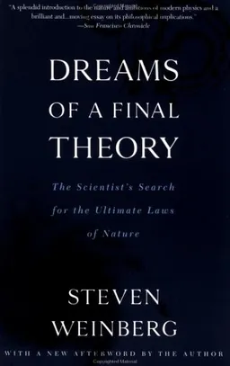 Dreams of a Final Theory: The Scientist's Search for the Ultimate Laws of Nature
