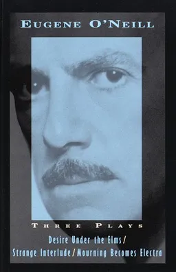 עטיפת הספר Three Plays: Desire Under The Elms, Strange Interlude, Mourning Becomes Electra מאת Eugene O'Neill