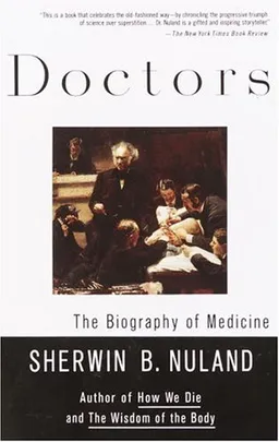 Doctors: The Biography of Medicine