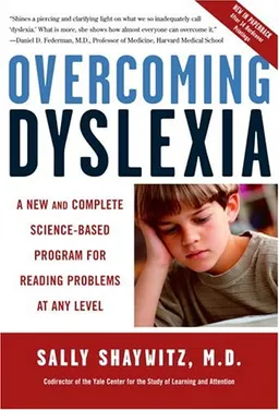 Overcoming Dyslexia: A New and Complete Science-Based Program for Reading Problems at Any Level