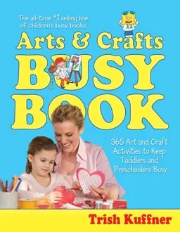 Arts & Crafts Busy Book : 365 Activities