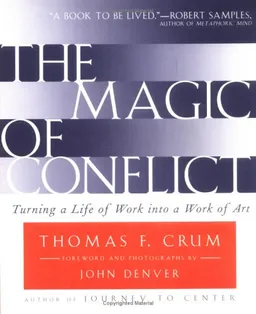The Magic of Conflict: Turning a Life of Work into a Work of Art