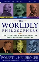 The Worldly Philosophers: The Lives, Times And Ideas Of The Great Economic Thinkers [7th Edition]