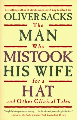 The Man Who Mistook His Wife For A Hat: And Other Clinical Tales
