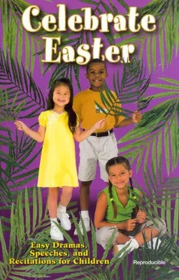 Celebrate Easter: Easy Dramas, Speeches & Recitations for Children