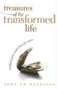 Treasures of the Transformed Life: Satisfying Your Soul's Thirst for More