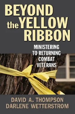 Beyond the Yellow Ribbon: Ministering to Returning Combat Veterans