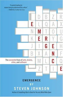 Emergence: The Connected Lives of Ants, Brains, Cities, and Software