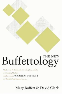 The New Buffettology: The Proven Techniques for Investing Successfully in Changing Markets That Have Made Warren Buffett the World's Most Famous Investor