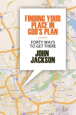 Finding Your Place in God's Plan: Forty Ways to Get There