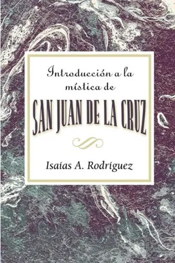 Introduccion a la mistica de San Juan De La Cruz (Spanish Edition)
