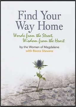 Find Your Way Home: Words from the Street, Wisdom from the Heart