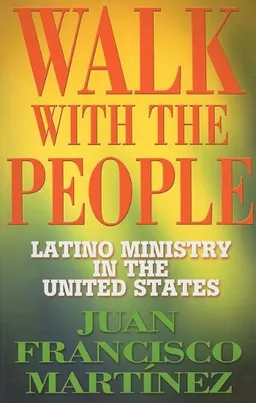 Walk with the People: Latino Ministry in the United States