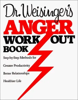 עטיפת הספר Dr. Weisinger's Anger Work-Out Book: Step-by-Step Methods for Greater Productivity, Better Relationships, Healthier Life מאת Hendrie Weisinger