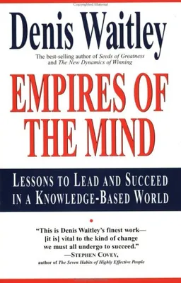 Empires of the Mind: Lessons To Lead And Succeed In A Knowledge-Based World