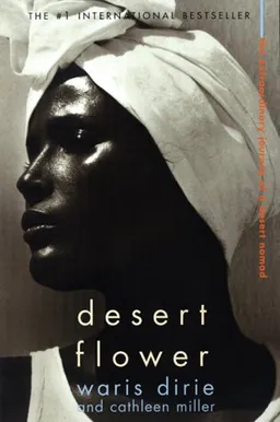 Desert Flower: The Extraordinary Journey Of A Desert Nomad