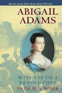 Abigail Adams: Witness to a Revolution