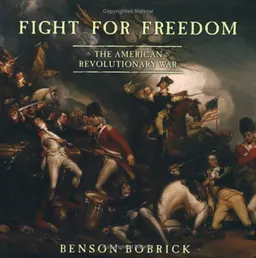 Fight for Freedom: The American Revolutionary War