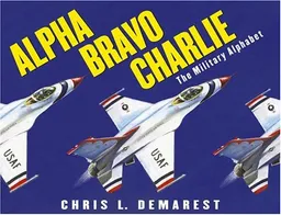 Alpha Bravo Charlie: The Military Alphabet