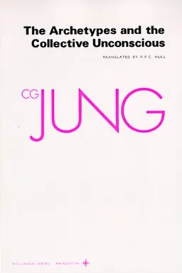 The Archetypes and The Collective Unconscious (Collected Works of C.G. Jung Vol.9 Part 1)