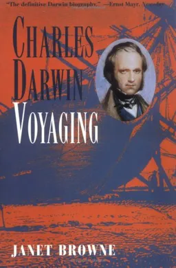 Charles Darwin: A Biography, Vol. 1 - Voyaging