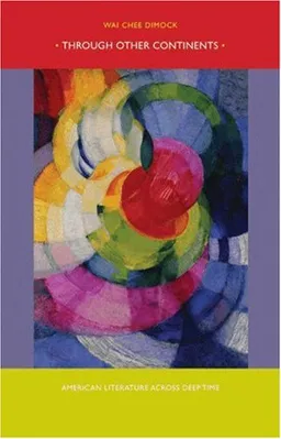 Through Other Continents: American Literature across Deep Time