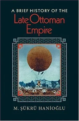 A Brief History of the Late Ottoman Empire