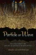 Particle or Wave: The Evolution of the Concept of Matter in Modern Physics (History of Science Physics)