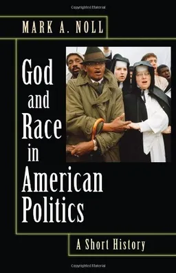 God and Race in American Politics: A Short History