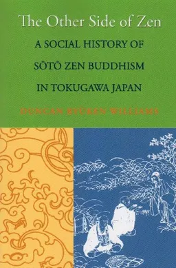 The Other Side of Zen: A Social History of Soto Zen Buddhism in Tokugawa Japan (Buddhisms: A Princeton University Press Series)