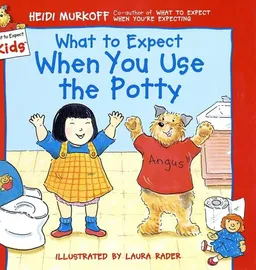 What to Expect When You Use the Potty (What to Expect Kids)