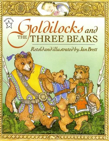 GOLDILOCKS AND THE THREE BEARS