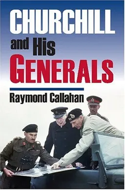 Churchill & His Generals (Modern War Studies)