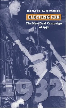 Electing FDR: The New Deal Campaign of 1932 (American Presidential Elections)