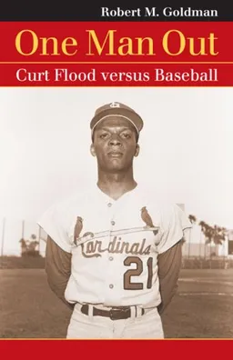 עטיפת הספר One Man Out: Curt Flood Versus Baseball (Landmark Law Cases & American Society) מאת Robert M. Goldman
