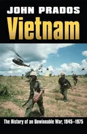 Vietnam: The History of an Unwinnable War, 1945-1975 (Modern War Studies)