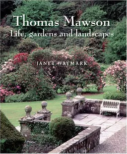 Thomas Mawson: Life, gardens and landscapes