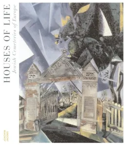 Houses of Life: Jewish Cemeteries of Europe