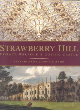 עטיפת הספר Strawberry Hill: Horace Walpole's Gothic Castle מאת Anna Chalcraft