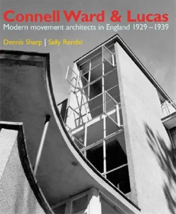 Connell Ward and Lucas: Modernist Architecture in England
