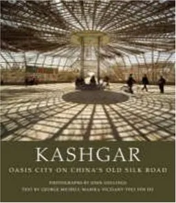 עטיפת הספר Kashgar: Oasis City on China's Old Silk Road מאת George Michell